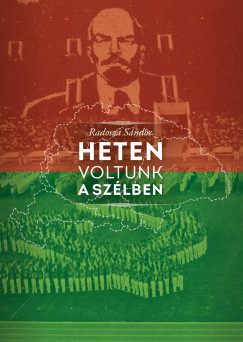 Radosza Sndor - Heten voltunk a szlben