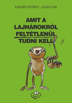 Kaszs Gyrgy - Amit a lajhrokrl felttlenl tudni kell
