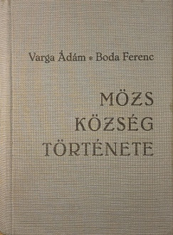 Boda Ferenc - Varga Ádám - Mözs község története
