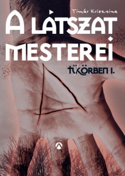 Timr Krisztina - A ltszat mesterei - T-Krben I.
