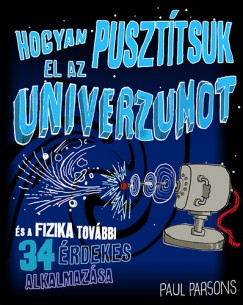 Paul Parsons - Hogyan puszttsuk el az univerzumot