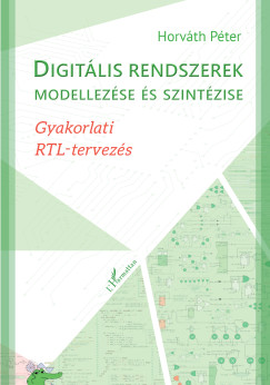 Horváth Péter - Digitális rendszerek modellezése és szintézise