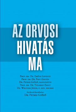 Dr. Petrs Gyz  (Szerk.) - Az orvosi hivats ma