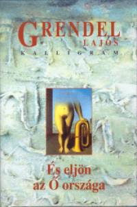 Grendel Lajos - s eljn az  orszga