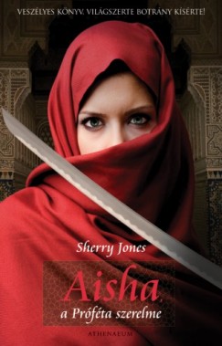 Sherry Jones - Aisha, a Prfta szerelme