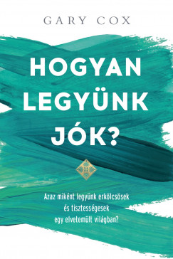 Gary Cox - Hogyan legynk jk?