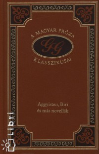 Gárdonyi Géza - Aggyisten, Biri és más novellák
