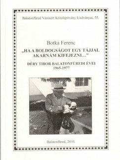 Botka Ferenc - "Ha a boldogsgot egy tjjal akarnm kifejezni..."