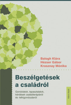 Dr. Balogh Klra - Hzser Gbor - Krasznay Mnika - Beszlgetsek a csaldrl