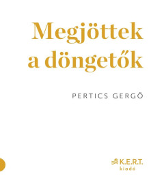 Pertics Gerg - Megjttek a dngetk