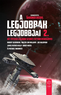 Gardner Dozois  (szerk.) - A legjobbak legjobbjai 2. - Kt vtized legjobb science fiction kisregnyei