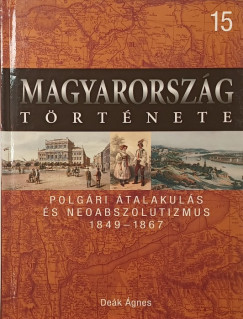 Deák Ágnes - Polgári átalakulás és neoabszolutizmus 1849-1867