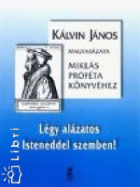 Klvin Jnos - Lgy alzatos Isteneddel szemben!