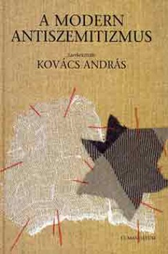 Kovcs Andrs  (Szerk.) - A modern antiszemitizmus