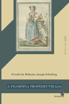 Friedrich Wilhelm Joseph Schelling - A filozfia propedeutikja