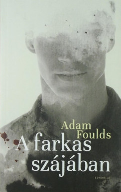Adam Foulds - A farkas szjban