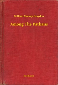 William Murray Graydon - Among The Pathans