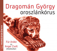 Dragomán György - Dragomán György - Oroszlánkórus