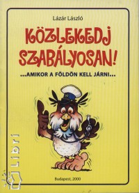 Lzr Lszl - Kzlekedj szablyosan!