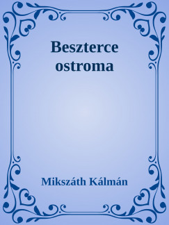 Mikszth Klmn - Beszterce ostroma