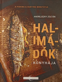 Andrejszky Zoltán - Halimádók konyhája