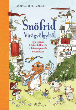 Andreas H. Schmachtl - Snöfrid Virágvölgyből - Egy igazán hősies küldetés a három pecsét nyomában