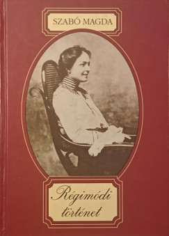 Szab� Magda - R�gim�di t�rt�net