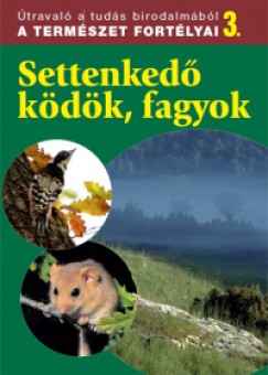 Dosztnyi Imre  (Szerk.) - Settenked kdk, fagyok