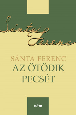 Snta Ferenc - Az tdik pecst