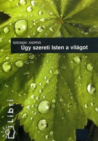 Szedmk Andrs - gy szereti Isten a vilgot