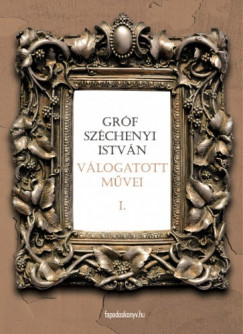 Szchenyi Istvn grf - Grf Szchenyi Istvn vlogatott munki I.