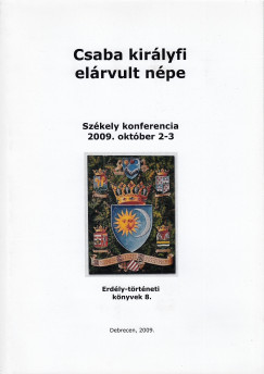 Takács Péter (Szerk.) - Csaba királyfi elárvult népe