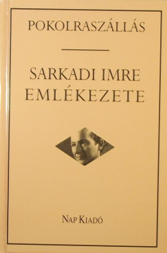 Mrkus Bla  (Szerk.) - Pokolraszlls - Sarkadi Imre emlkezete