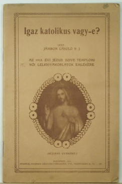 Jmbor Lszl S.J. - Igaz katolikus vagy-e?