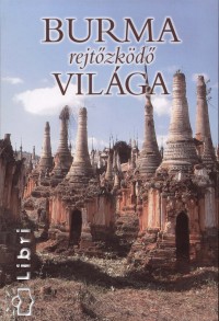 Csk Erika  (sszell.) - Burma rejtzkd vilga