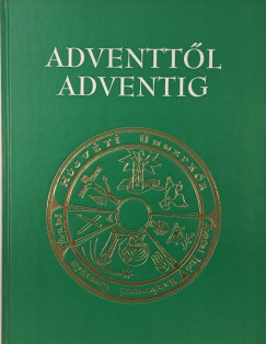 Takch gnes - Dr. Verbnyi Istvn - Takch gnes  (Szerk.) - Adventtl adventig