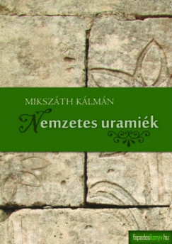 Mikszth Klmn - Nemzetes uraimk
