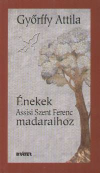 Gyrffy Attila - nekek Assisi Szent Ferenc madaraihoz