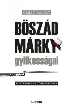 Orbn Kroly - Bszd Mrky gyilkossgai