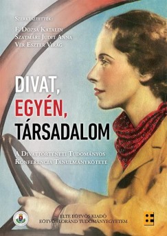 F. Dzsa Katalin  (Szerk.) - Szatmri Judit Anna  (Szerk.) - Vr Eszter Virg  (Szerk.) - Divat, Egyn, Trsadalom