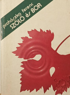 Proh�szka Ferenc - Sz�l� �s bor