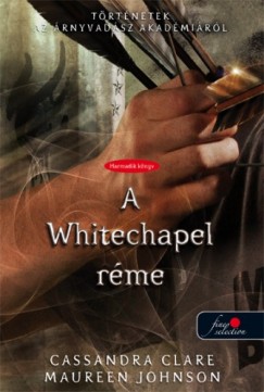 Cassandra Clare - Maureen Johnson - A Whitechapel rme - kemny kts