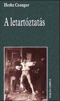 Herke Csongor - A letartztats