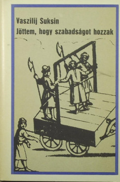 Jttem, hogy szabadsgot hozzak