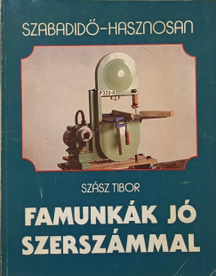 Balogh F. András - Famunkák jó szerszámmal