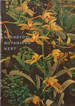 Tóth Imre - Dr. Ujvárosi Miklós - A vácrátóti botanikus kert