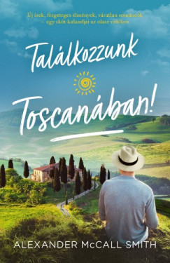 Alexander Mccall Smith - Tallkozzunk Toscanban!
