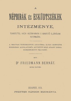 Dr. Friedmann Bernt - A npbrk s eskdtszkek intzmnye tekintettel hazai viszonyainkra s bntet eljrsunk reformjra