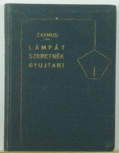 Zaymus Gyula - Lmpt szeretnk gyujtani