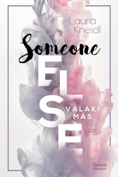 Laura Kneidl - Someone Else - Valaki ms
